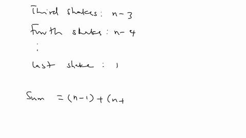 suppose-that-each-of-the-n-n-geq-2-people-in-a-room-shakes-hands-with-everyone-else-but-not-with-him