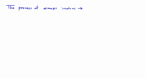 the-process-of-osmosis-involves-a-movement-of-solute-through-semi-permeable-membrane-b-movement-of-s
