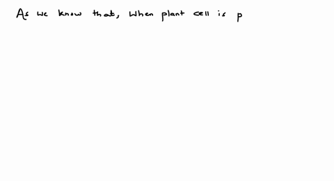 what-happens-when-plant-cell-is-put-in-hypotonic-solution-a-cell-swells-up-b-cell-undergoes-plasmoly