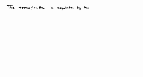 the-transpiration-is-regulated-by-the-movements-of-a-subsidiary-cells-of-the-leaves-b-guard-cells-of