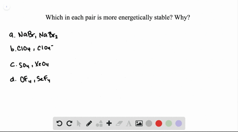 which-member-of-the-following-pairs-would-you-expect-to-be-more-energetically-stable-justify-each-ch