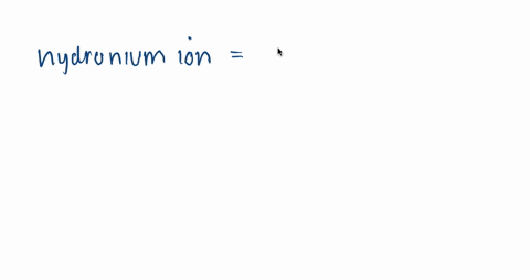 write-the-formula-for-the-hydronium-ion-write-an-equation-for-the-formation-of-the-hydronium-ion-w-2