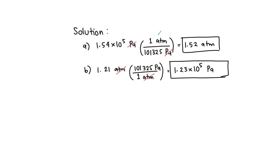 Make the indicated pressure conversions.
a. $1.54 \times 10^{5}$ Pa to atmospheres
b. 1.21 atm to pascals
c. 97,345 Pa to $\mathrm{mm}$ Hg
d. 1.32 kPa to pascals