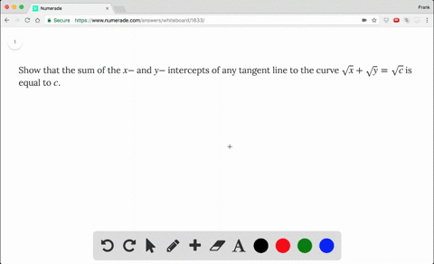 show-that-the-sum-of-the-x-and-y-intercepts-of-any-tangent-line-to-the-curve-sqrt-x-sqrt-y-sqrt-c-is