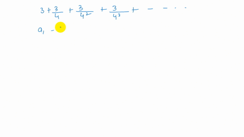 find-the-sum-of-each-infinite-geometric-series-3frac34frac342frac343cdots