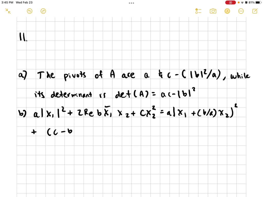 SOLVED:(a) If A=[ A B B C ] Is Hermitian (complex B ), Find Its Pivots ...