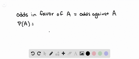 reasoning-the-odds-in-favor-of-event-a-are-equal-to-the-odds-against-event-a-what-is-the-probability