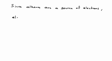 the-reactions-of-alkenes-are-mainly-a-nucleophilic-additions-b-nucleophilic-substitutions-c-free-rad