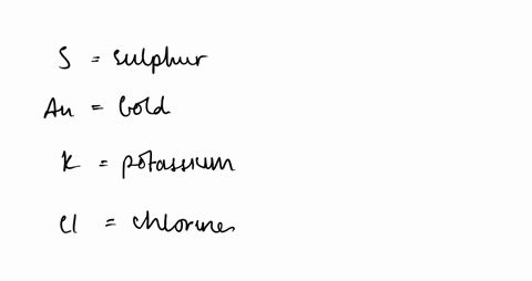 give-the-chemical-symbol-or-name-for-the-following-elements-as-appropriate-a-sulfur-b-gold-c-potas-2