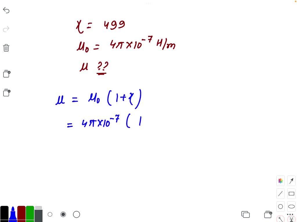 SOLVED The susceptibility of a material of a rod is 499. Permeability of vacuum is 4 π
