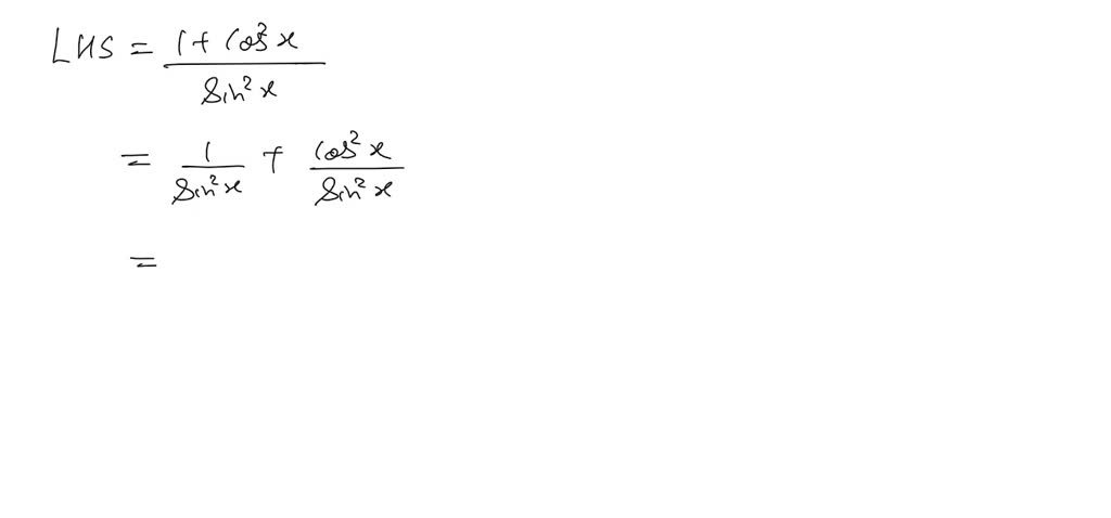 SOLVED:Prove the identity. (1+cos^2 x)/(sin^2 x)=2 csc^2 x-1