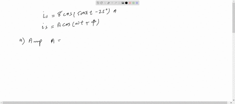 a-current-source-in-a-linear-circuit-has-i_s8-cos-left500-pi-t-25circright-mathrma-a-what-is-the-amp
