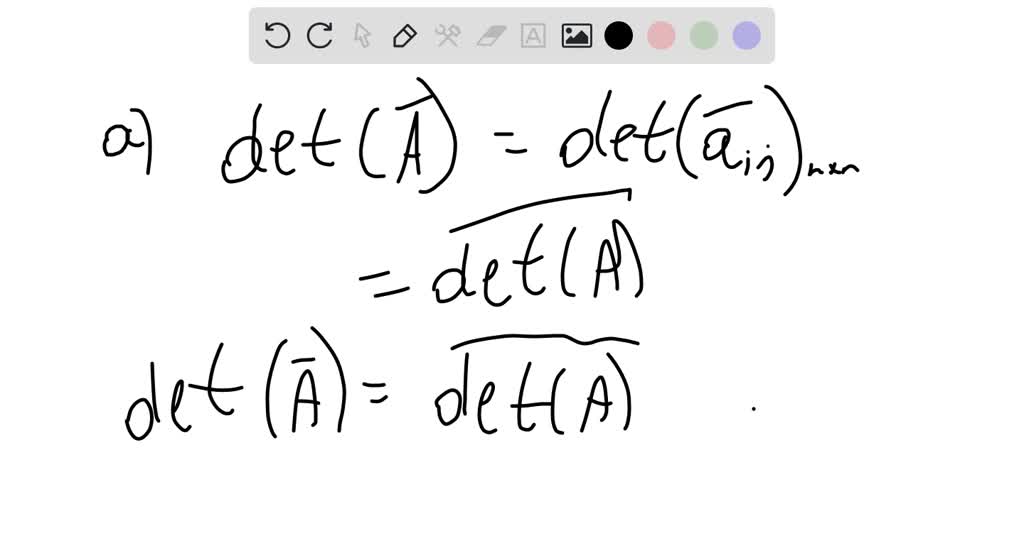 If A is a complex square matrix, show that Det(A̅)=Det(A). Conclude ...