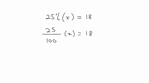 SOLVED:18 is 25 % of what number? (Enter numeric value only.)