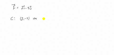 find-the-work-done-by-the-force-vecf-along-the-curve-c-vecf7-veci-5-vecj-c-is-the-line-from-2-2-to-1