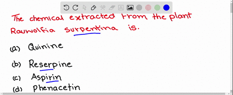 the-chemical-extracted-from-the-plant-rauwolfia-serpentina-is-a-quinine-b-reserpine-c-aspirin-d-ph-4