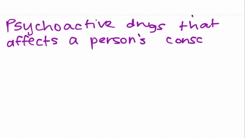 drugs-that-affect-a-persons-consciousness-are-referred-to-as-__________