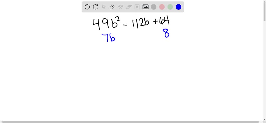 SOLVED:Factor Completely. 49 B^{2}-112 B+64