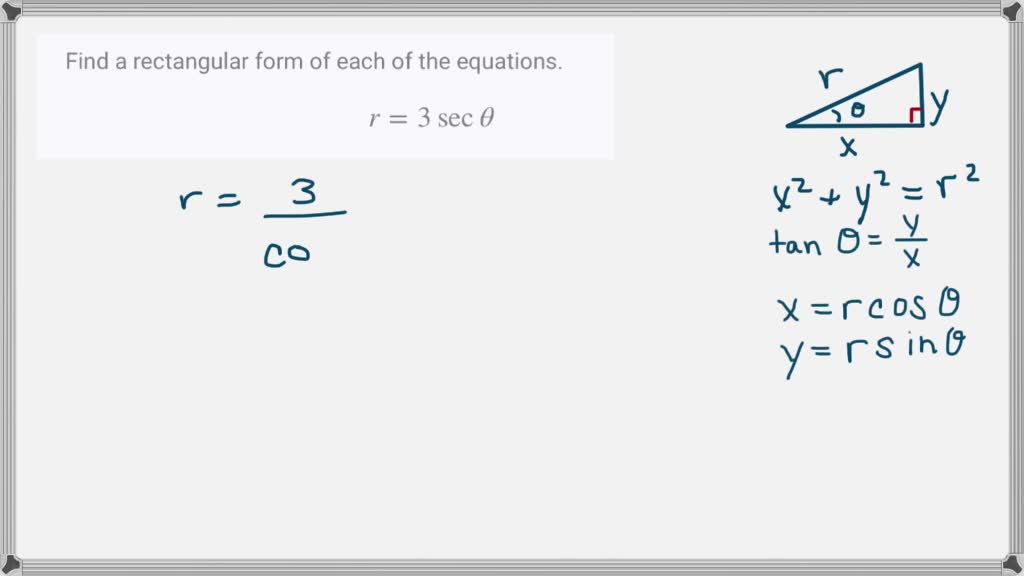 SOLVEDFind a rectangular form of each of the equations. r=3 secθ