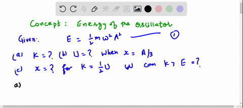 a-simple-harmonic-oscillator-of-amplitude-a-has-a-total-energy-e-determine-a-the-kinetic-energy-and-