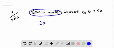 show-a-complete-solution-for-each-mumber-problem-see-example-2-twice-a-number-increased-by-6-is-52-w