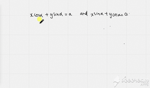 if-x-cos-alphay-sin-alphaa-and-x-sin-alpha-y-cos-alphaa-where-alpha-is-varied-represent-two-lines-th