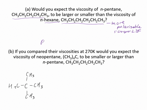 a-would-you-expect-the-viscosity-of-n-pentane-mathrmch_3-mathrmch_2-mathrmch_2-mathrmch_2-mathrmch-2