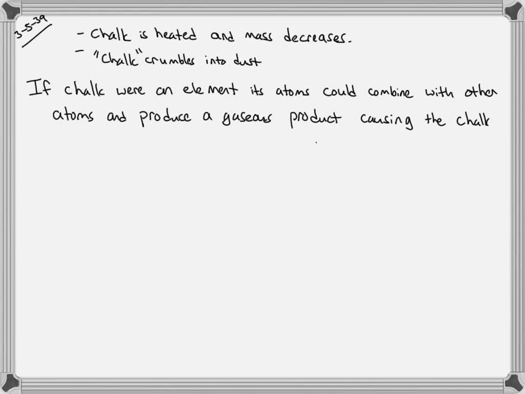 SOLVEDIf a piece of hard white blackboard chalk is heated strongly in