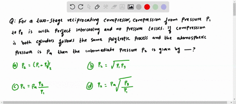 for-a-two-stage-reciprocating-compressor-compression-from-pressure-p_1-to-p_3-is-with-perfect-interc