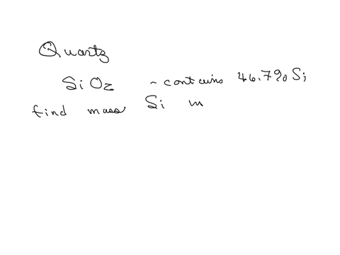 quartz-mathrmsio_2-contains-467-silicon-what-mass-of-silicon-is-present-in-348-mathrmg-of-quartz