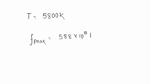 . Calculate The surface of the Sun has a temperature of 5800 K. What is ...