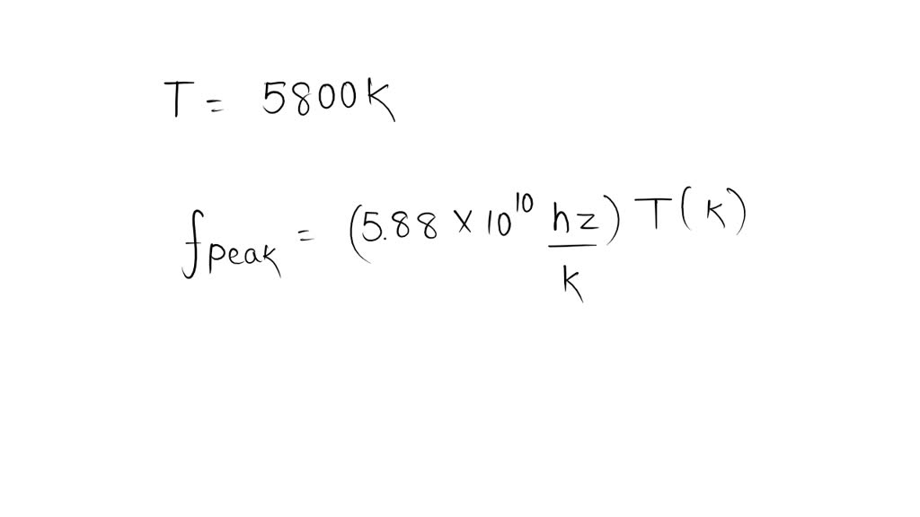 . Calculate The surface of the Sun has a temperature of 5800 K. What is ...