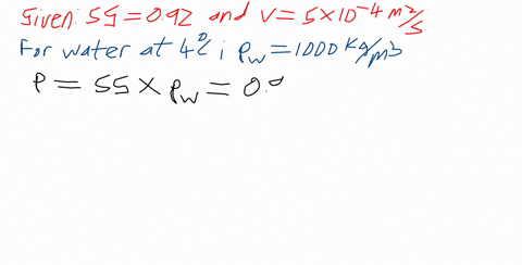 a-fluid-with-a-specific-gravity-of-092-has-a-kinematic-viscosity-of-5-times-10-4-mathrmm2-mathrms-wh