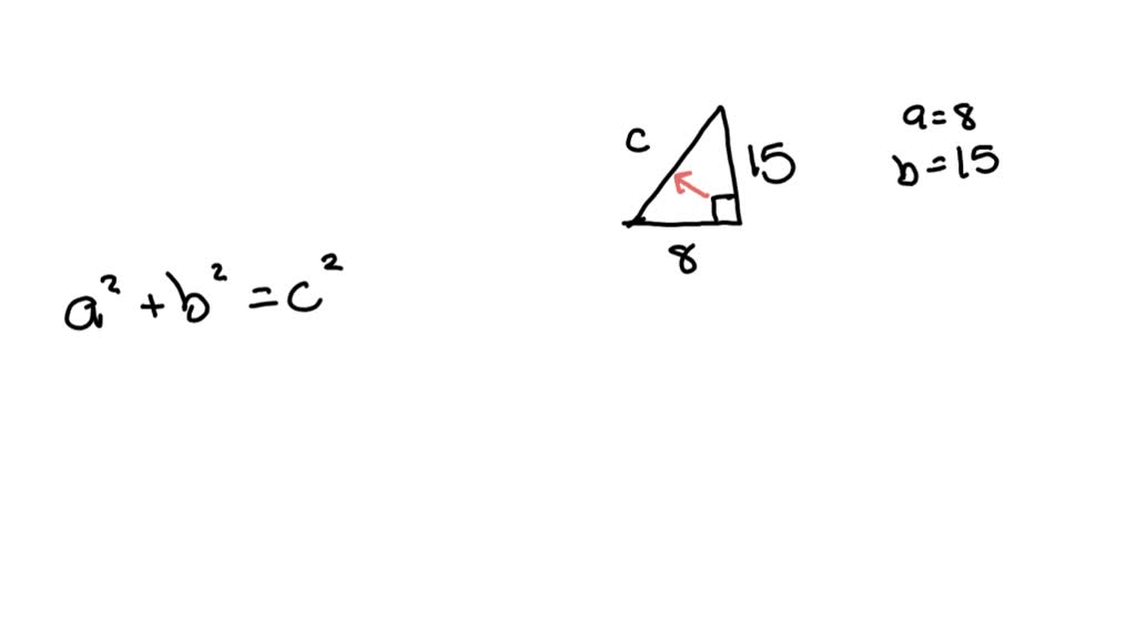 solved-the-lengths-of-the-legs-of-a-right-triangle-are-a-8-and-b-15