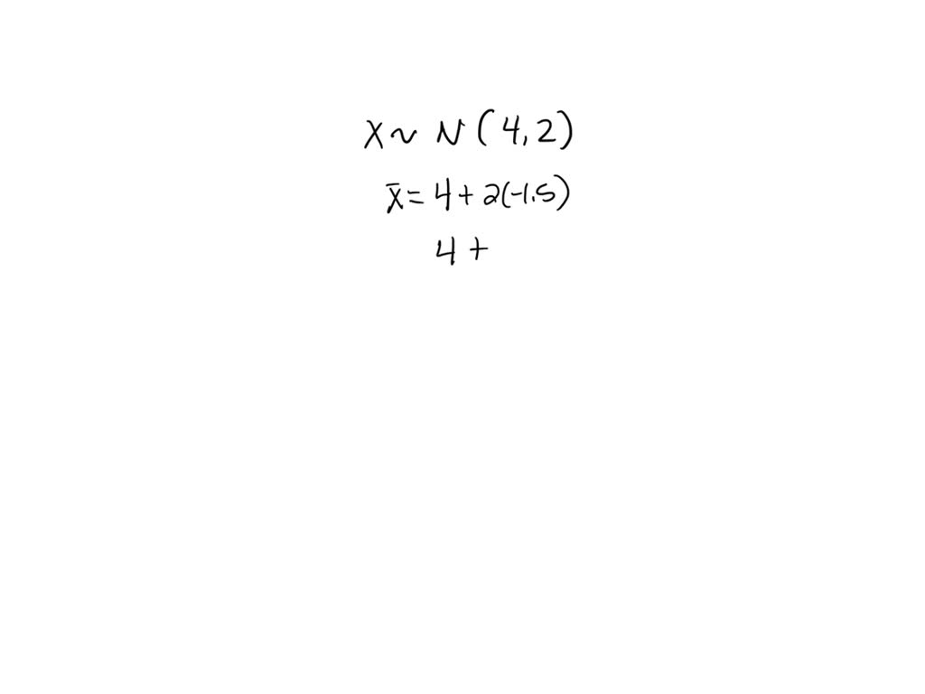 Suppose X ∼N(4,2) . What value of x is 1.5 standard deviations to the ...