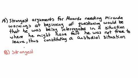 a-what-are-the-strongest-arguments-that-alvarado-should-have-been-given-miranda-wamings-at-the-begin
