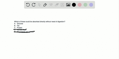which-of-these-could-be-absorbed-directly-without-need-of-digestion-a-glucose-d-nucleic-acid-b-fat-e