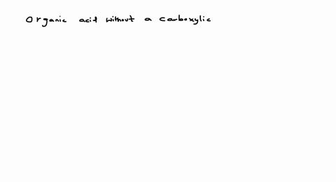 organic-acid-without-a-carboxylic-acid-group-is-a-picric-acid-b-oxalic-acid-c-ascorbic-acid-d-vine-3