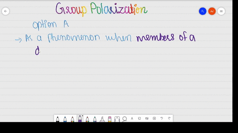 the-enhancement-of-a-groups-prevailing-tendencies-occurs-when-people-within-a-group-discuss-an-idea-