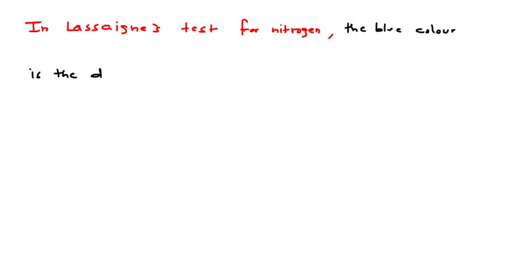 SOLVED:In Lassaigne's test for nitrogen, the blue colour is due to the ...