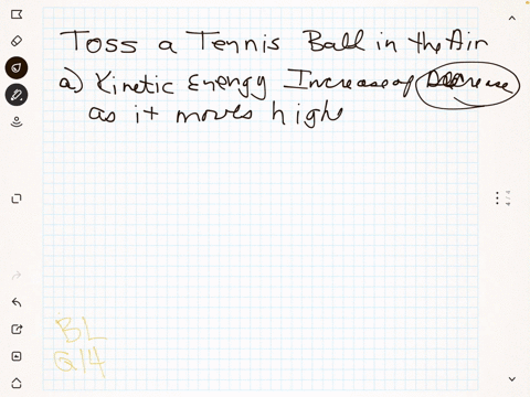 suppose-you-toss-a-tennis-ball-upward-a-does-the-kinetic-energy-of-the-ball-increase-or-decrease-as-