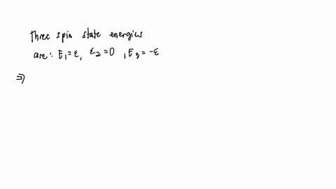 calculate-the-free-energy-of-a-system-with-spin-one-on-each-sitc-given-that-the-levels-associated-wi