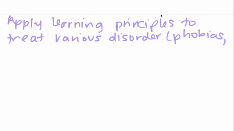 behavior-therapists-apply-learning-principles-to-the-treatment-of-problems-such-as-phobias-and-alcoh