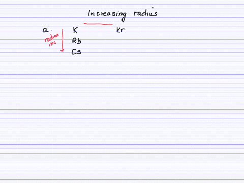 list-the-following-species-in-order-of-increasing-radius-a-mathrmrb-mathrmk-mathrmcs-mathrmkr-b-math