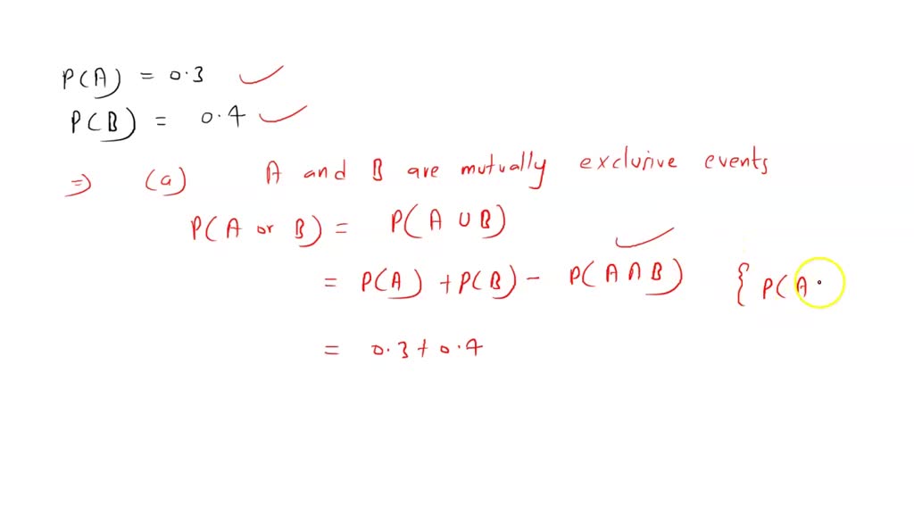 SOLVED:Given P(A)=0.3 And P(B)=0.4 : (a) If A And B Are Mutually ...