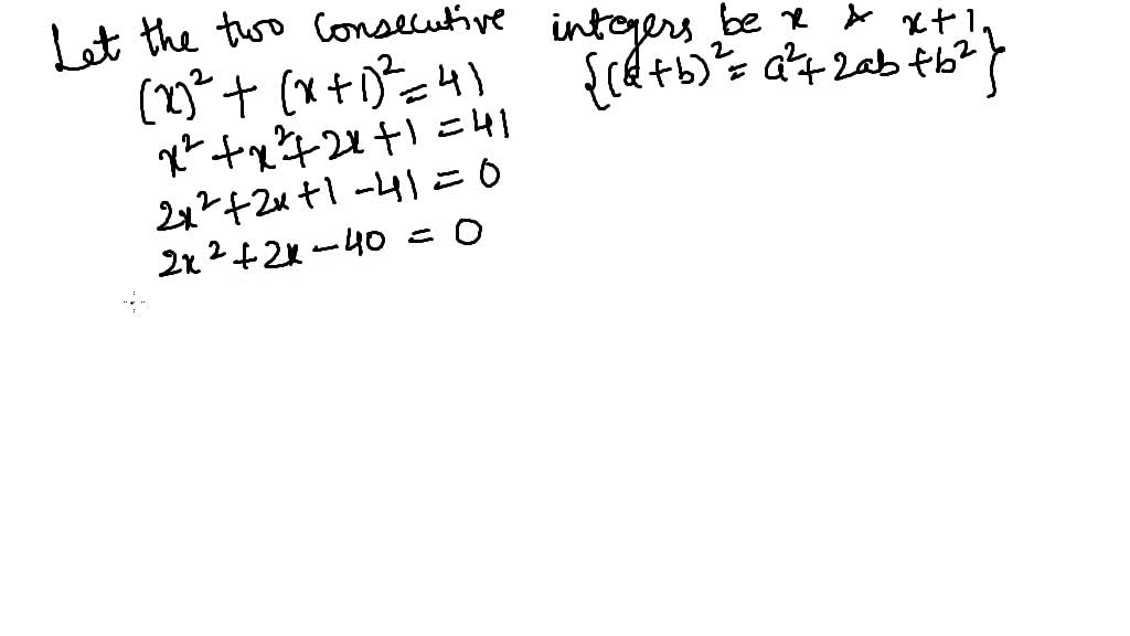 Solvedthe Sum Of The Squares Of Two Consecutive Positive Integers Is 41 Find The Integers 8676