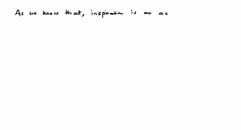 which-of-the-following-statements-is-correct-a-inspiration-is-an-active-process-b-inspiration-is-a-p