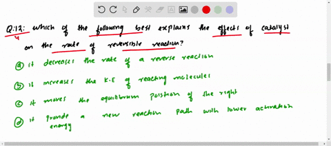 which-of-the-following-best-explains-the-effects-of-a-catalyst-on-the-rate-of-a-reversible-reaction-