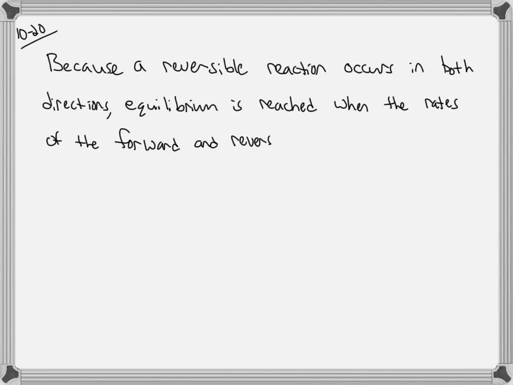 solved-when-does-a-reversible-reaction-reach-equilibrium