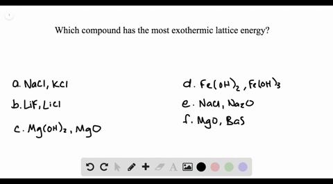 which-compound-in-each-of-the-following-pairs-of-ionic-substances-has-the-most-exothermic-lattice-en